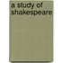 A Study of Shakespeare