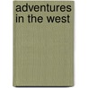 Adventures in the West door David R. Elliott