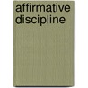 Affirmative Discipline door Theresa M. Sull