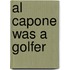 Al Capone Was A Golfer