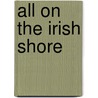 All on the Irish Shore by Martin Ross