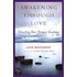 Awakening Through Love