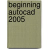 Beginning Autocad 2005 door Bob McFarlane