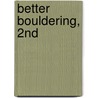Better Bouldering, 2Nd by John Sherman