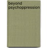 Beyond Psychoppression door Betty McLellan