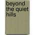 Beyond the Quiet Hills
