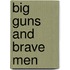 Big Guns and Brave Men