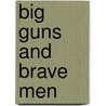 Big Guns and Brave Men door Rodney Earl Walton