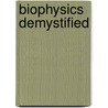 Biophysics Demystified by Daniel Goldfarb