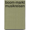 Boom-Markt Musikreisen door Simone Ungerath