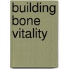 Building Bone Vitality door Michael Castleman