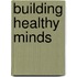 Building Healthy Minds