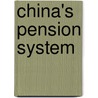 China's Pension System by Mark C. Dorfman