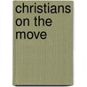 Christians on the Move door Henrietta C. Mears