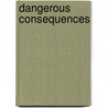 Dangerous Consequences door Pamela Rochford