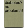 Diabetes? No Problema! by Sheri Colberg