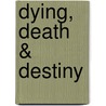 Dying, Death & Destiny door Herbert Lockyer