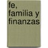Fe, Familia Y Finanzas