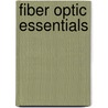 Fiber Optic Essentials door Casimer M. Decusatis