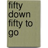Fifty Down Fifty to Go door Dan Belch