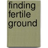 Finding Fertile Ground door Scott A. Shane