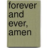 Forever and Ever, Amen by Eleanor B. Grindstaff