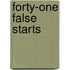 Forty-One False Starts
