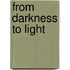 From Darkness to Light