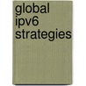 Global Ipv6 Strategies door Patrick Grossetete