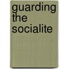 Guarding the Socialite by Kimberly Vanmeter