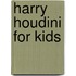 Harry Houdini for Kids