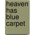 Heaven Has Blue Carpet