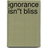 Ignorance Isn''t Bliss door Edward Hoskins