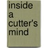 Inside a Cutter's Mind