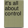 It's All about Control door T. A A. Stubbs