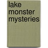 Lake Monster Mysteries door Benjamin Radford
