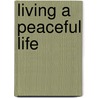 Living a Peaceful Life door Dr Robert Puff