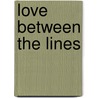 Love Between the Lines door Colleen Coble