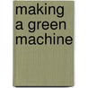 Making a Green Machine door Prof. Finn Arne J�rgensen