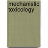 Mechanistic Toxicology door Urs A. Boelsterli