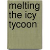 Melting The Icy Tycoon by Jan Colley