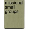 Missional Small Groups by M. Scott Boren