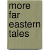 More Far Eastern Tales door W. Somerset Maugham