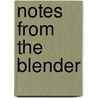 Notes from the Blender door Trish Cook
