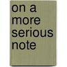 On a More Serious Note door J. B Eden