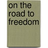 On the Road to Freedom door Charles E. Cobb Jr.