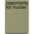 Opportunity For Murder