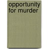Opportunity For Murder door Terry Minahan