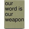 Our Word Is Our Weapon door Subcomandante Marcos