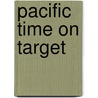 Pacific Time on Target by Jack Mccall